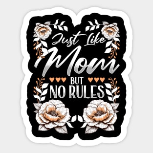 Just Like Mom, But No Rules Grandma Love Sticker